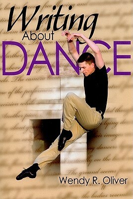Writing about Dance by Wendy Oliver