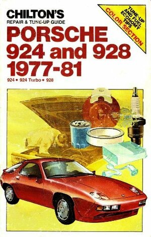 Chilton's Repair and Tune-Up Guide: Porsche 924 and 928, 1977-81 by Chilton Automotive Books