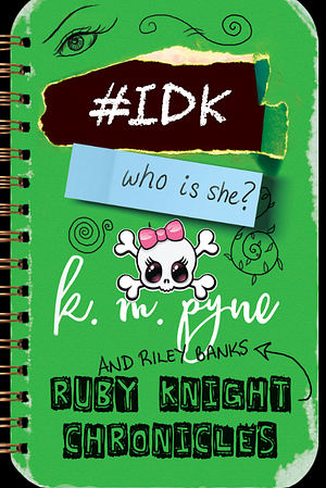 #IDK by K.M. Pyne