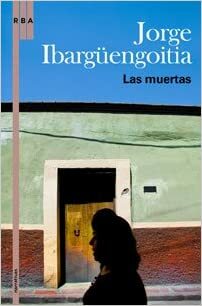 Las muertas by Jorge Ibargüengoitia