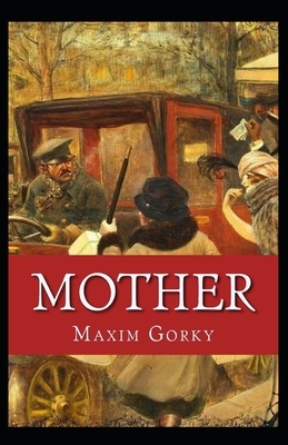 Mother (Gorky novel) Annotated by Maxim Gorky
