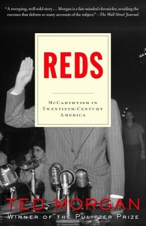 Reds: McCarthyism in Twentieth-Century America by Ted Morgan