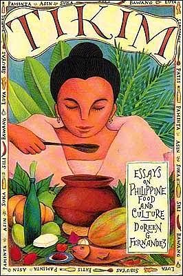 Tikim: Essays on Philippine Food and Culture (revised and Updated) by Doreen Fernandez