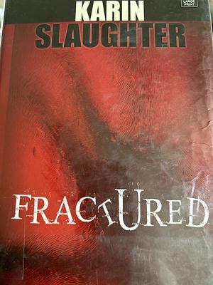 Fractured (large print) by Karin Slaughter