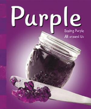 Purple: Seeing Purple All Around Us by Sarah L. Schuette