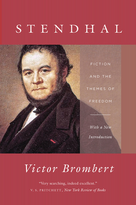 Stendhal: Fiction and the Themes of Freedom by Victor Brombert