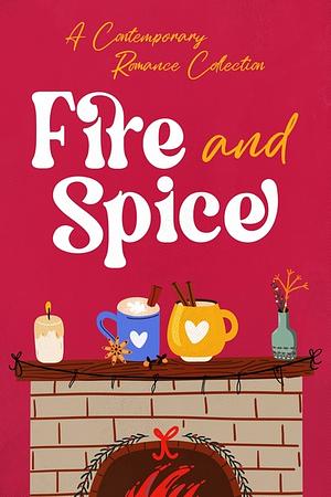 Fire and Spice: A Contemporary Romance Collection by Stacy Travis, Tina Gallagher, Lyra Parish, Julia Jarrett, Kara Kendrick, Cissy Mecca, Eliza Peake, Claire Wilder