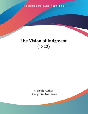 The Vision of Judgment (1822) by A. Noble Author, George Gordon Byron