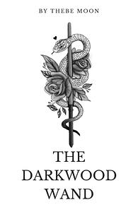 The Darkwood Wand by ThebeMoon