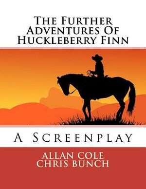 The Further Adventures Of Huckleberry Finn by Allan Cole, Chris Bunch