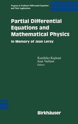 Partial Differential Equations and Mathematical Physics: In Memory of Jean Leray by 