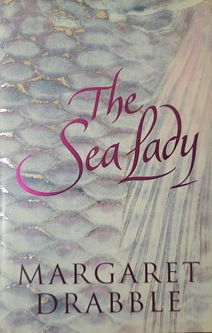 The Sea Lady by Margaret Drabble