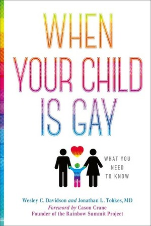 When Your Child is Gay: What You Need to Know by Jonathan L. Tobkes, Cason Crane, Wesley C. Davidson