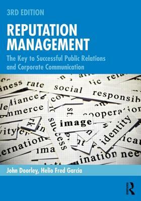 Reputation Management: The Key to Successful Public Relations and Corporate Communication by John Doorley, Helio Fred Garcia