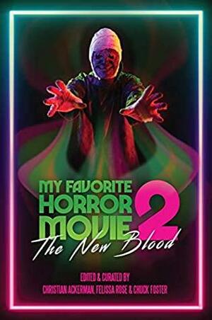 My Favorite Horror Movie 2: The New Blood by Christian Ackerman, Chuck Foster, Felissa Rose