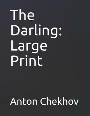 The Darling: Large Print by Anton Chekhov