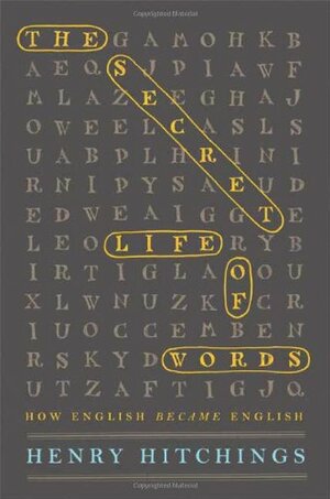 The Secret Life of Words: How English Became English by Henry Hitchings