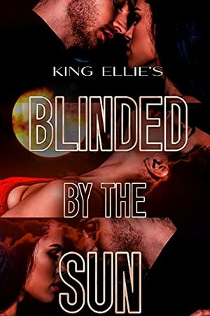 Blinded by the Sun by King Ellie