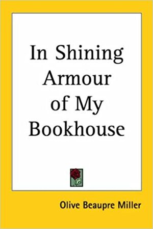 In Shining Armour of My Bookhouse by Olive Beaupré Miller