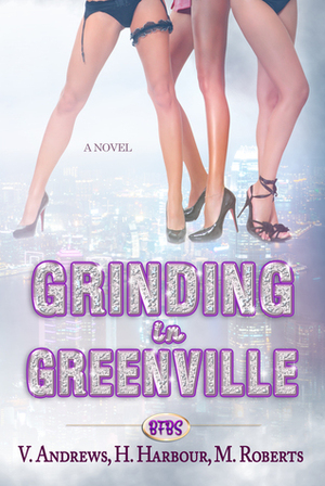 Grinding in Greenville by Marley Roberts, V. Andrews, H. Harbour