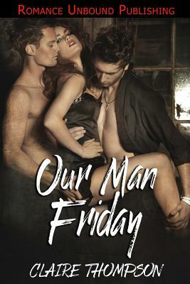 Our Man Friday by Claire Thompson