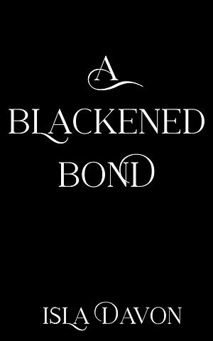 A Blackened Bond by Isla Davon