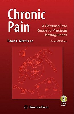 Chronic Pain: A Primary Care Guide to Practical Management [With CDROM] by Dawn Marcus