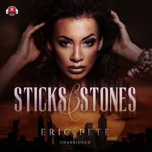 Sticks and Stones by Eric Pete