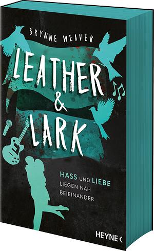 Leather &amp; Lark - Hass und Liebe liegen nah beieinander: Roman - Mit farbig gestaltetem Buchschnitt - nur in limitierter Erstauflage der gedruckten Ausgabe - Die sinnlich-spannende Dark RomCom und TikTok-Sensation! by Brynne Weaver