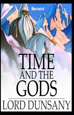 Time and the Gods Illustrated by Lord Dunsany