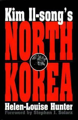 Kim Il-song's North Korea by Helen-Louise Hunter, Stephen J. Solarz