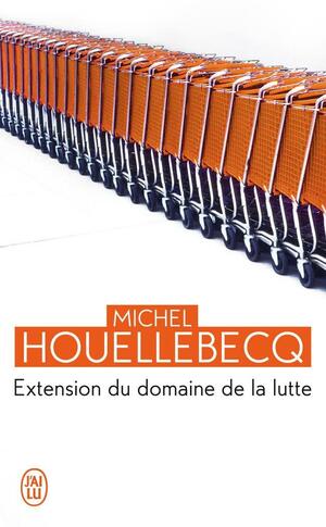 Extension du domaine de la lutte by Michel Houellebecq