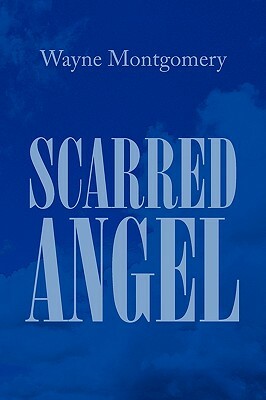 Scarred Angel by Wayne Montgomery