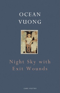 Night Sky with Exit Wounds by Ocean Vuong