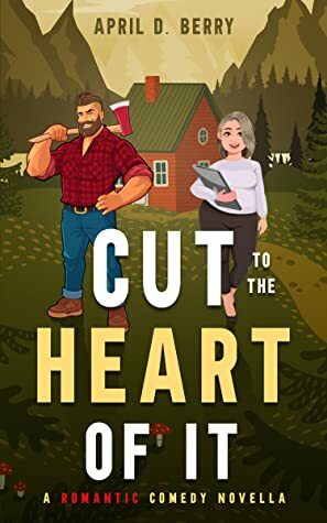 Cut To The Heart Of It by April D. Berry