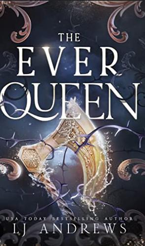 The Ever Queen by LJ Andrews