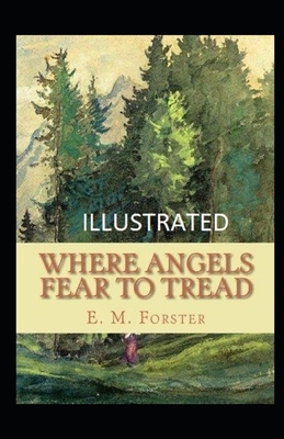 Where Angels Fear to Tread Illustrated by E.M. Forster