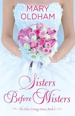 Sisters Before Misters: The Silver Linings Series, Book 2 by Mary Oldham