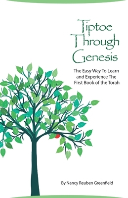 Tiptoe Through Genesis: The Easy Way To Learn And Experience The First Book of Torah by Nancy Reuben Greenfield