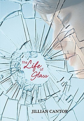 The Life of Glass by Jillian Cantor