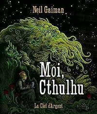 Moi, Cthulhu by Neil Gaiman