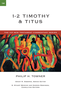 1-2 Timothy and Titus by Philip H. Towner