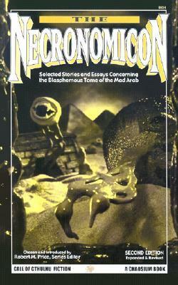 The Necronomicon: Selected Stories and Essays Concerning the Blasphemous Tome of the Mad Arab by John Brunner, Robert Silverberg, Robert M. Price