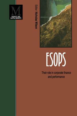 Esops: Their Role in Corporate Finance and Performance by Nicholas Wilson