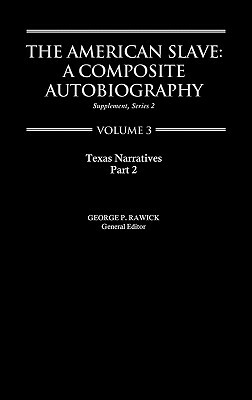 The American Slave: Texas Narratives Part 2 Vol. 3 by Jules Rawick, Rawick, George P. Rawick