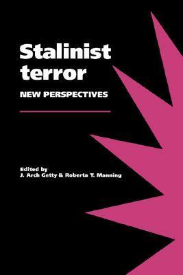 Stalinist Terror: New Perspectives by Roberta Thompson Manning, J. Arch Getty