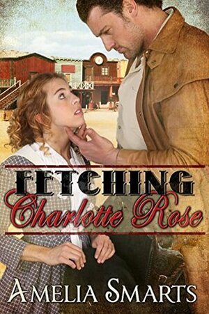 Fetching Charlotte Rose by Amelia Smarts