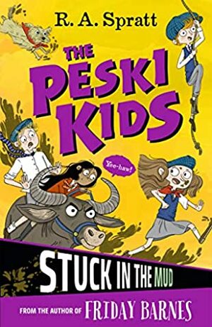 The Peski Kids 3: Stuck in the Mud by R.A. Spratt