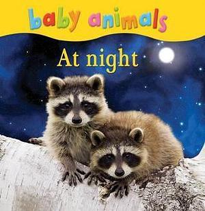 Baby Animals at Night. by Kingfisher Publications, Kingfisher Publications