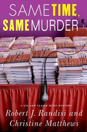 Same Time, Same Murder: A Gil and Claire Hunt Mystery by Christine Matthews, Robert J. Randisi